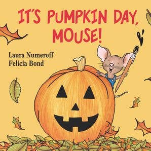 It's Pumpkin Day, Mouse! : Laura Numeroff - Persnickety Shop