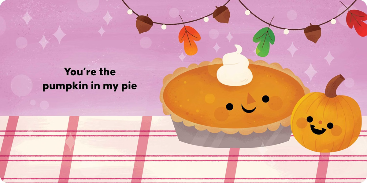 You're the Pumpkin in My Pie by Laura Gehl (Author), Vanessa Port (Illustrator) Format: Board book