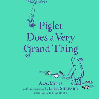 Winnie-the-Pooh: Piglet Does a Very Grand Thing By A. A. Milne, Illustrated by E.H. Shepard