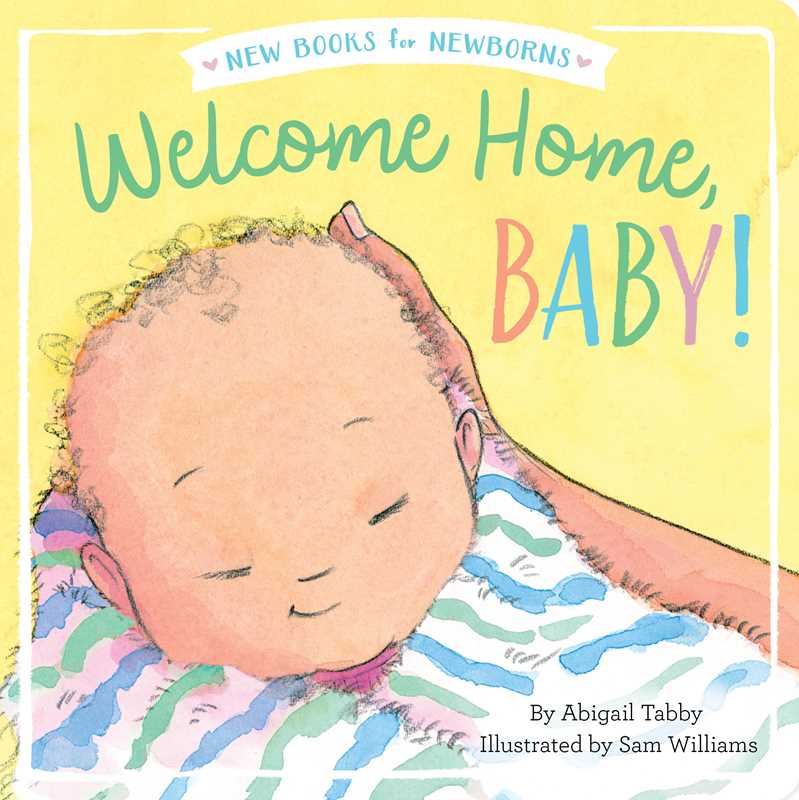 Welcome Home, Baby! by Abigail Tabby: Board Books; 16 pages / English - Persnickety Shop