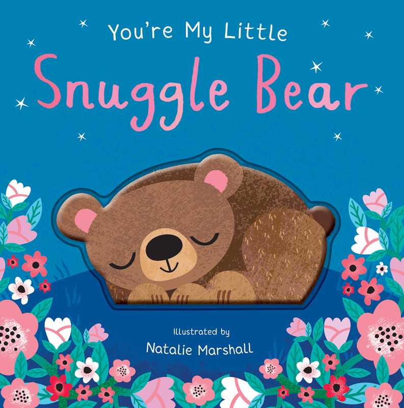 You're My Little Snuggle Bear by: Board Books; 18 pages / English - Persnickety Shop