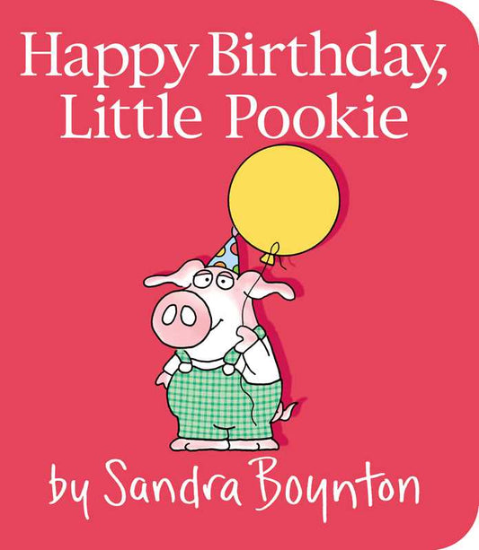 Happy Birthday, Little Pookie by Sandra Boynton: Board Books; 18 pages / English - Persnickety Shop
