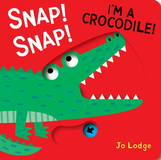 Snap! Snap! I’m a Crocodile! by Jo Lodge - Persnickety Shop