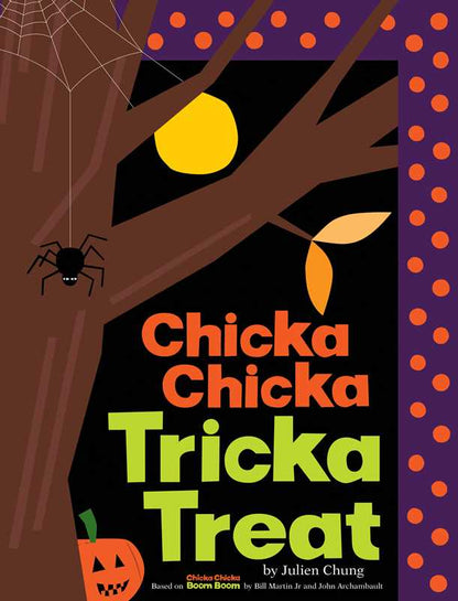 Chicka Chicka Tricka Treat by Julien Chung: Hardcover; 40 pages / English - Persnickety Shop