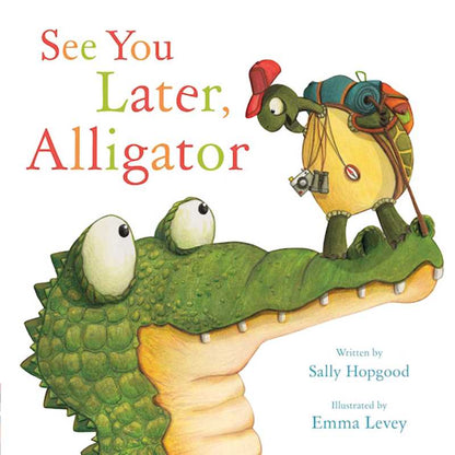 See You Later, Alligator by Sally Hopgood: Hardcover; 32 pages / English