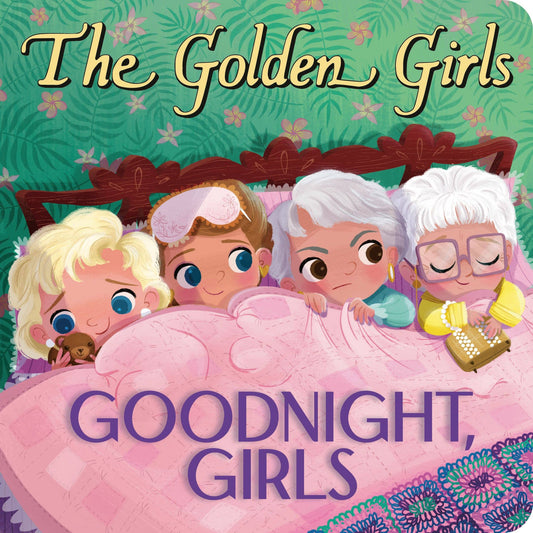 The Golden Girls: Goodnight, Girls: Board Book