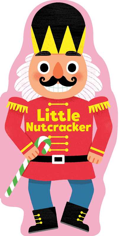 Little Nutcracker by Maggie Fischer: Board Books; 8 pages / English - Persnickety Shop