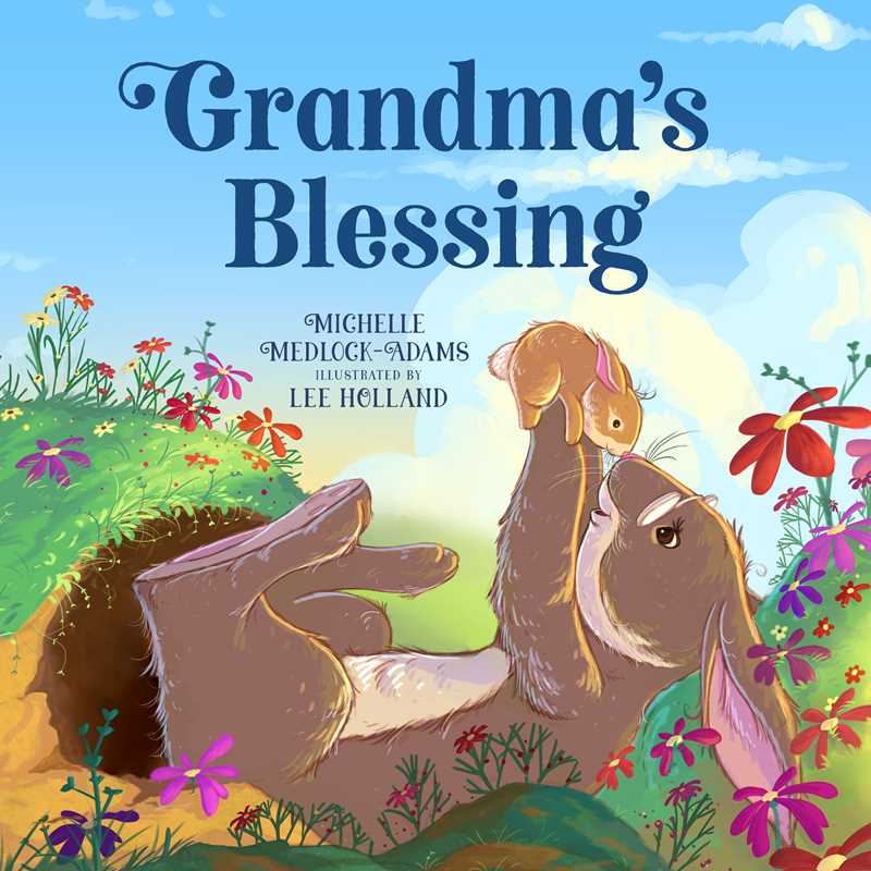 Grandma's Blessing by Michelle Medlock Adams: Hardcover; 32 pages / English