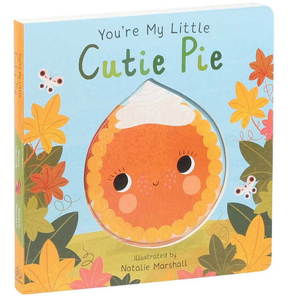 You're My Little Cutie Pie by Nicola Edwards: Board Books; 18 pages / English