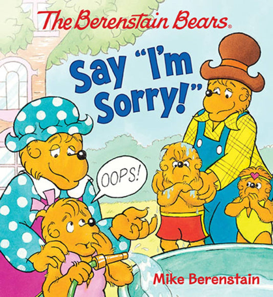 The Berenstain Bears Say "I'm Sorry!": Board Book