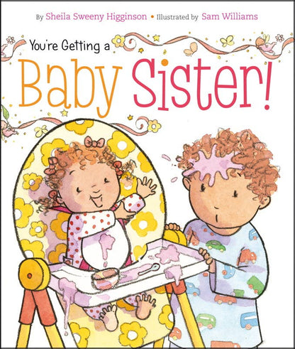 You're Getting a Baby Sister! by Sheila Sweeny Higginson: Board Books; 24 pages / English - Persnickety Shop