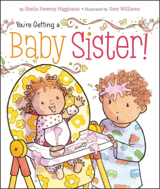 You're Getting a Baby Sister! by Sheila Sweeny Higginson: Board Books; 24 pages / English - Persnickety Shop