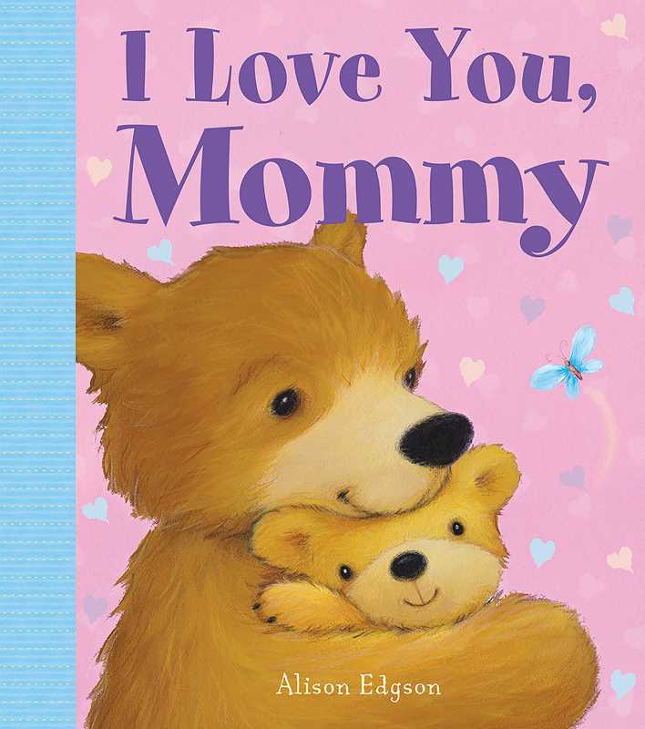 I Love You, Mommy by Little Bee Books: Board Books; 12 pages / English