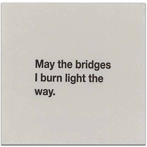 NAPKIN -May the bridges I burn light the way. - Persnickety Shop