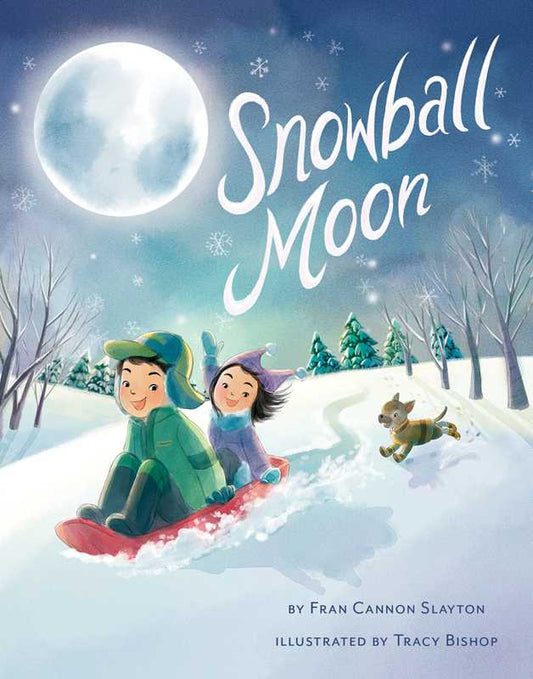 Snowball Moon by Fran Cannon Slayton: Board Books; 26 pages / English - Persnickety Shop