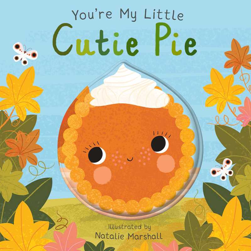 You're My Little Cutie Pie by Nicola Edwards: Board Books; 18 pages / English