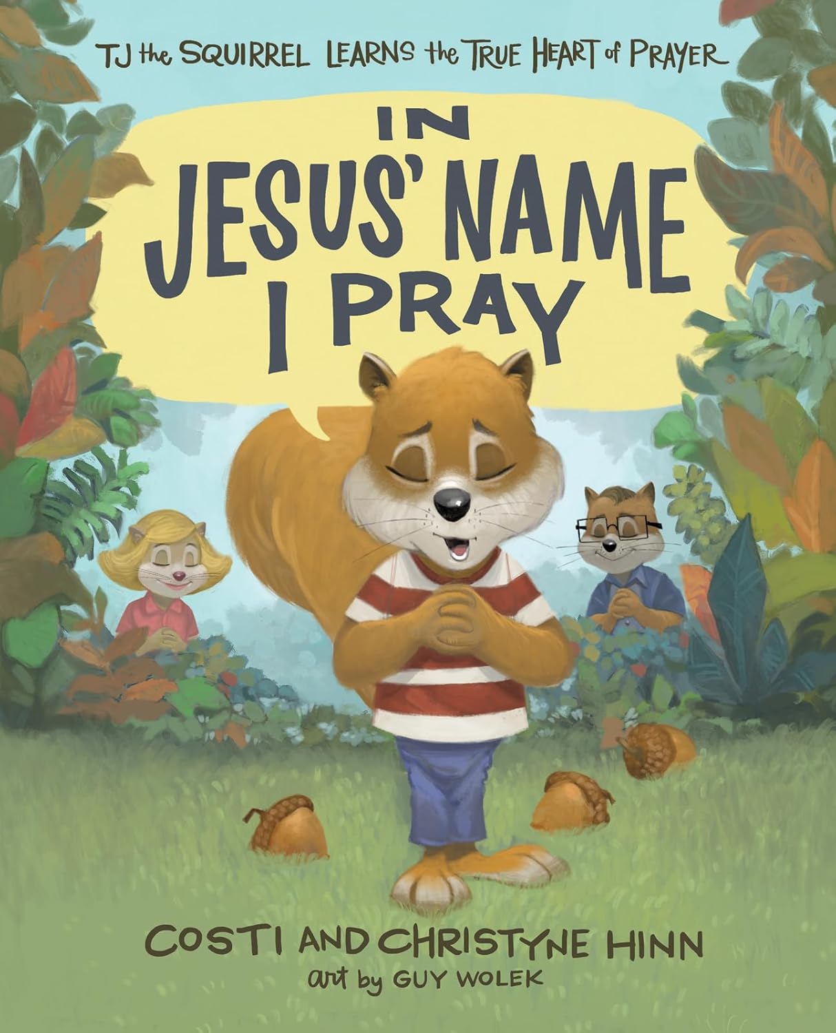 In Jesus' Name I Pray: TJ the Squirrel Learns the True Heart of Prayer - Persnickety Shop