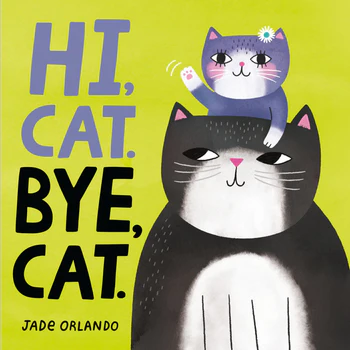 Hi, Cat. Bye, Cat by Jade Orlando