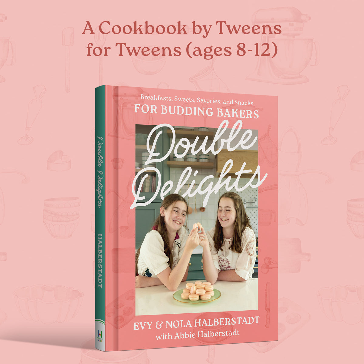 DOUBLE DELIGHTS: Breakfasts, Sweets, Savories, and Snacks for Budding Bakers