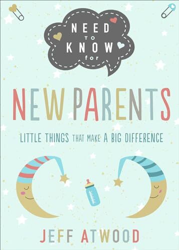 NEED TO KNOW FOR NEW PARENTS by Jeff Atwood - Persnickety Shop