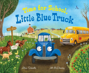 Time for School, Little Blue Truck A Back to School Book for Kids By Alice Schertle, Illustrated by Jill McElmurry