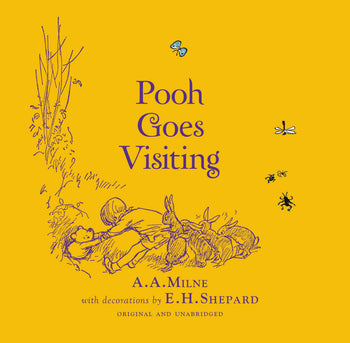 Winnie-the-Pooh: Pooh Goes Visiting By A. A. Milne, Illustrated by E. H. Shepard
