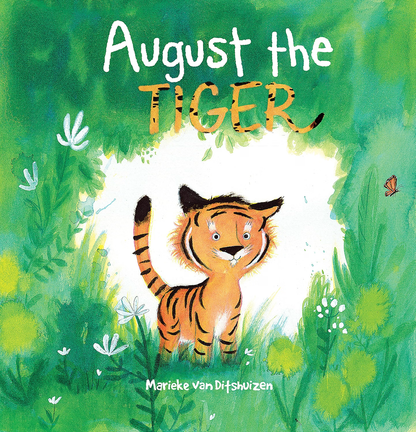 August the Tiger by Marieke van Ditshuizen (Author, Illustrator)  Format: Hardcover