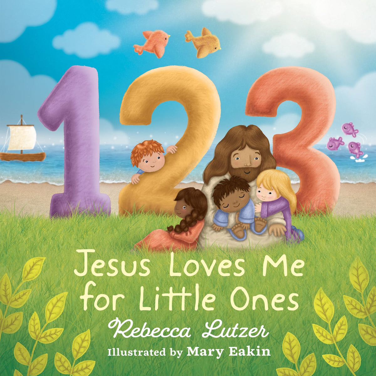 123 JESUS LOVES ME FOR LITTLE ONES By: Rebecca Lutzer, Mary Eakin