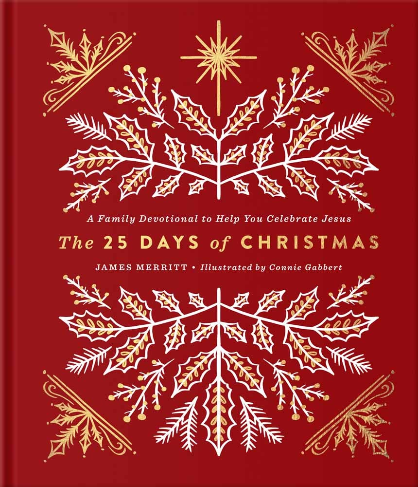 THE 25 DAYS OF CHRISTMAS A Family Devotional to Help You Celebrate Jesus