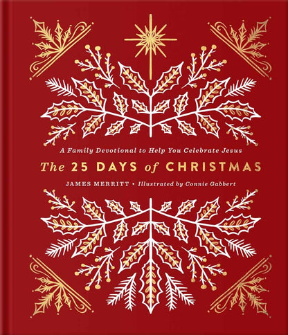 THE 25 DAYS OF CHRISTMAS A Family Devotional to Help You Celebrate Jesus