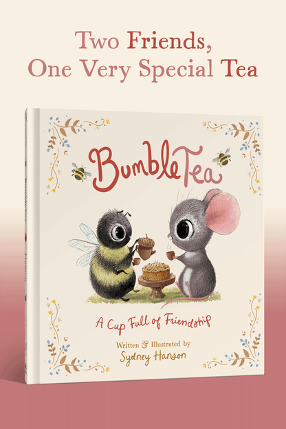 BUMBLETEA A Cup Full of Friendship By: Sydney Hanson