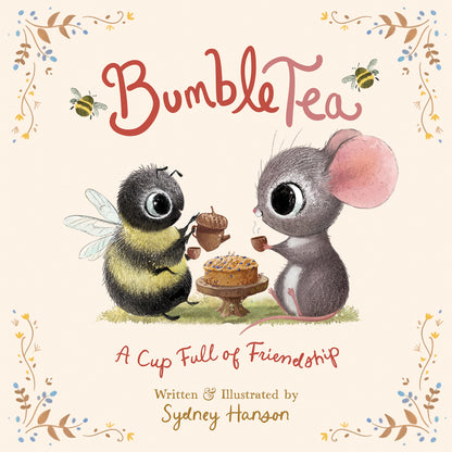 BUMBLETEA A Cup Full of Friendship By: Sydney Hanson