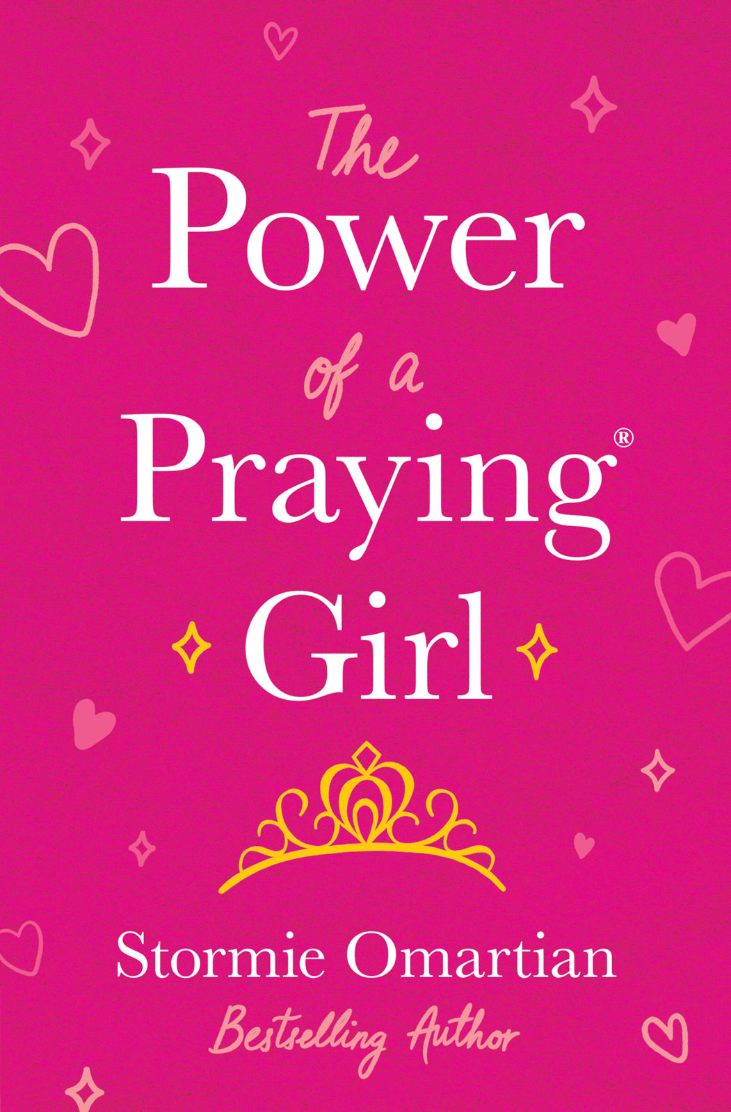 THE POWER OF A PRAYING GIRL By: Stormie Omartian