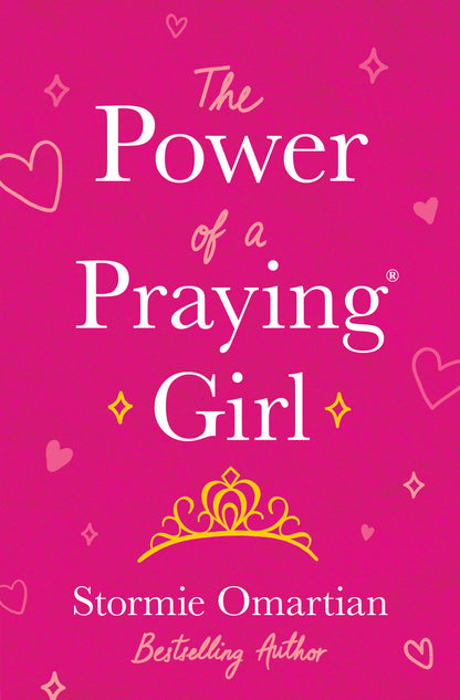 THE POWER OF A PRAYING GIRL By: Stormie Omartian