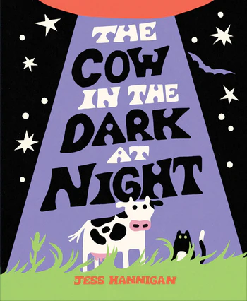 The Cow in the Dark at Night By Jess Hannigan