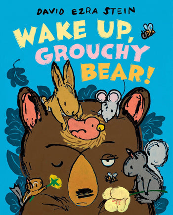Wake Up, Grouchy Bear! By David Ezra Stein, Illustrated by David Ezra Stein
