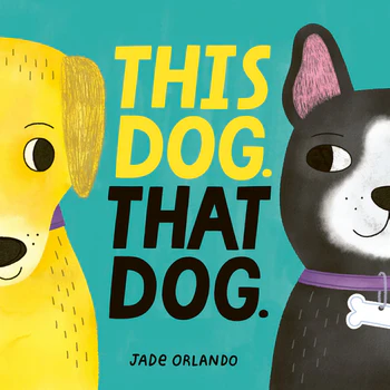 This Dog. That Dog. by Jade Orlando