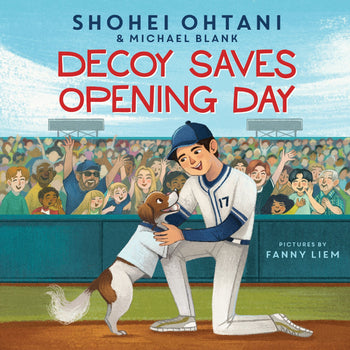Decoy Saves Opening Day By Shohei Ohtani, Michael Blank, Illustrated by Fanny Liem